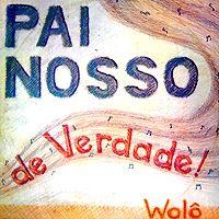 Capa do Álbum "Pai Nosso de Verdade!", de Wolô