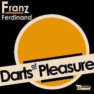 Portada de Sencillo/EP "Darts of Pleasure", de Franz Ferdinand