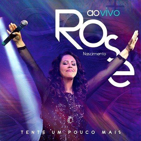 Portada de Álbum "Tente Um Pouco Mais (Ao Vivo)", de Rose Nascimento
