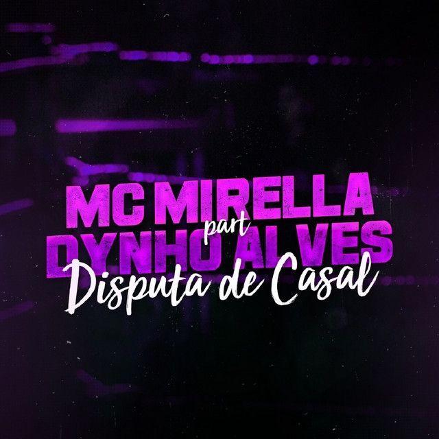 Portada de Sencillo/EP "Disputa de Casal (part. Dynho Alves)", de MC Mirella