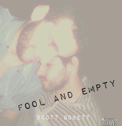 Capa do álbum "Fool And Empty", de Scott Gobett