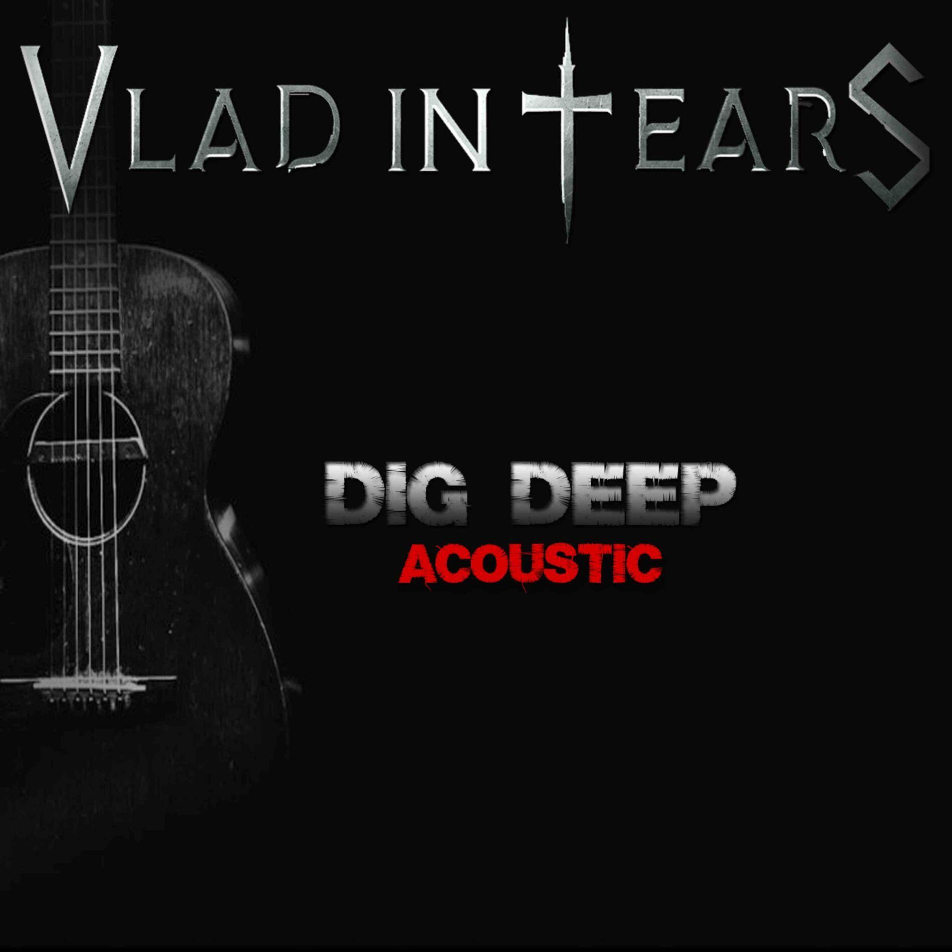 Portada de Sencillo/EP "Dig Deep (Acoustic)", de Vlad In Tears