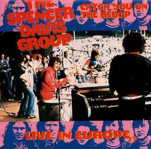 Portada de Álbum "Catch You On The Rebop - Live In Europe 73", de Spencer Davis Group
