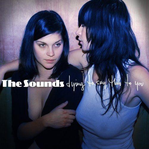 Capa do Álbum "Dying to Say This to You", de The Sounds