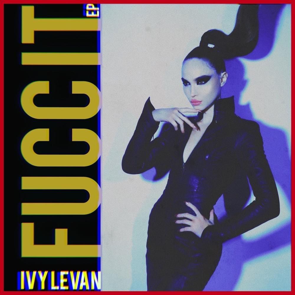 Portada de Sencillo/EP "FUCC IT", de Ivy Levan