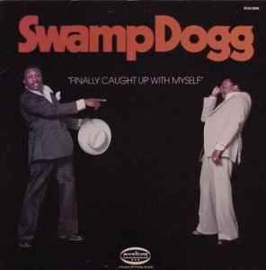 Portada de Álbum "Finally Caught Up With Myself", de Swamp Dogg