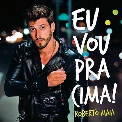 Capa do Álbum "Eu Vou Pra Cima", de Roberto Maia