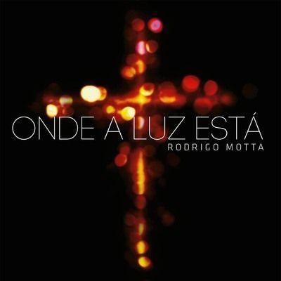 Portada de Álbum "Onde a Luz Está", de Rodrigo Motta