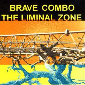 Portada del álbum "The Liminal Zone", de Brave Combo