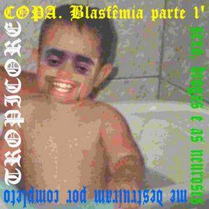 Portada de Álbum "Blasfemia Parte 1' Sexo, Drogas e as Neuroses me Destruiram Por Completo", de COPA (BR)