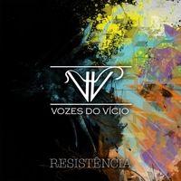 Portada de Álbum "Resistência ", de Vozes do Vício
