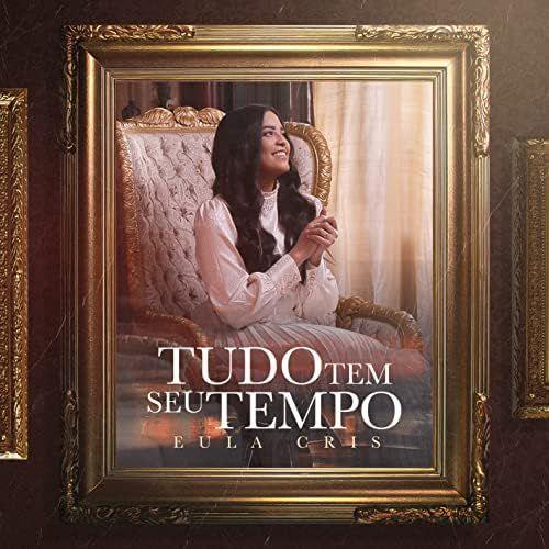 Capa do álbum "Tudo Tem Seu Tempo ", de Eula Cris