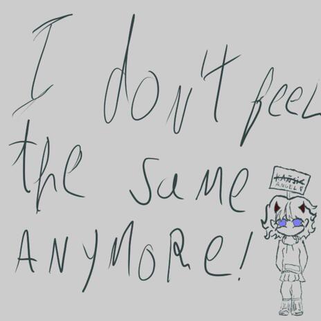 Capa do Single/EP "I DON'T FEEL THE SAME ANYMORE ", de Kañsit
