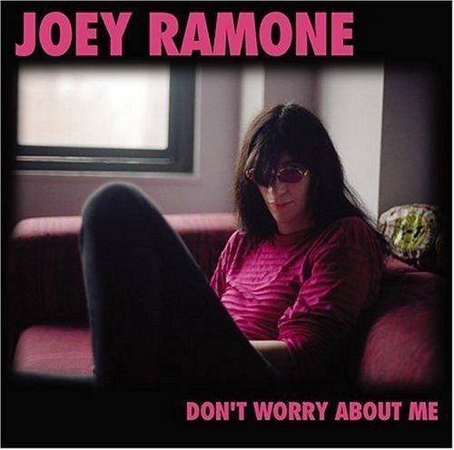 Portada de Álbum "Don't Worry About Me - DualDisc", de Joey Ramone
