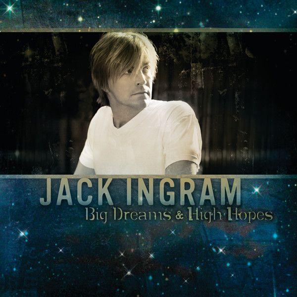 Capa do Álbum "Big Dreams & High Hopes", de Jack Ingram