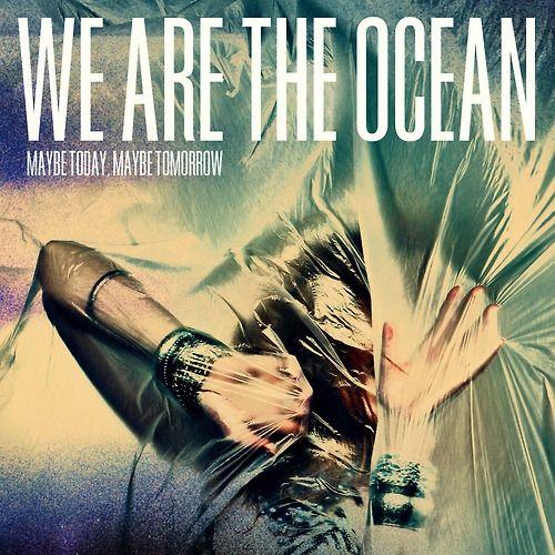 Portada de Álbum "Maybe Today, Maybe Tomorrow", de We Are The Ocean