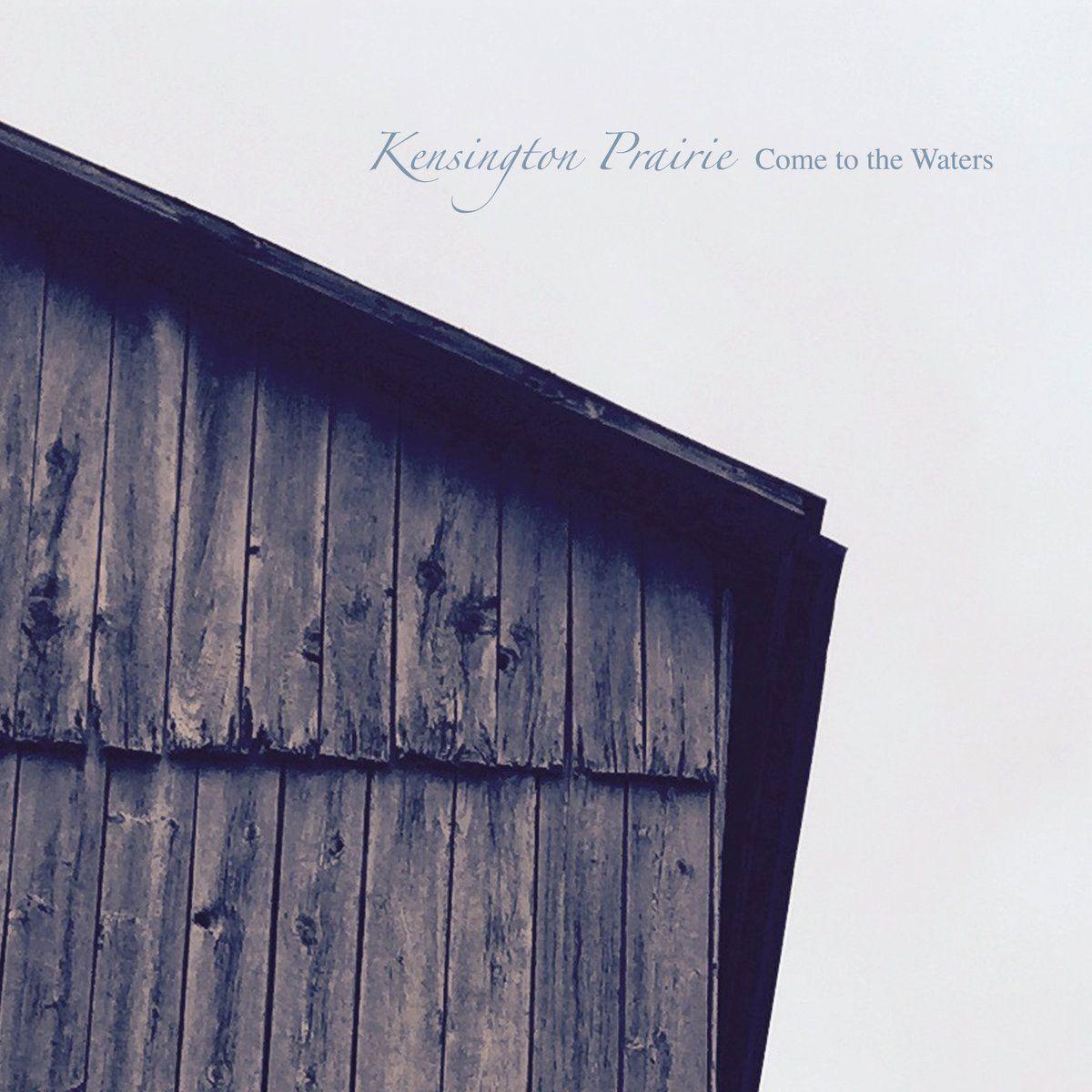 Portada de Álbum "Come To The Waters ", de Kensington Prairie