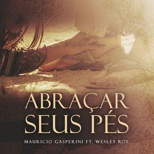 Portada de Sencillo/EP "Abraçar Seus Pés (part. Wesley Ros)", de Maurício Gasperini