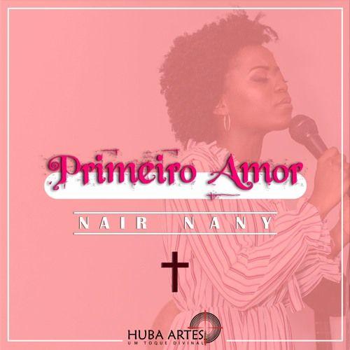 Portada de Sencillo/EP "Primeiro Amor", de Nair Nany