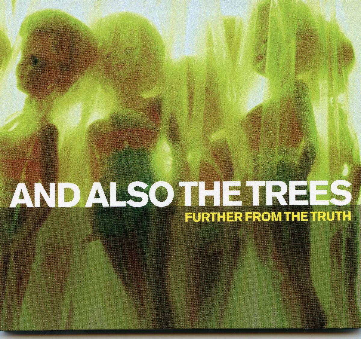 Portada del álbum "Further From The Truth", de And Also The Trees
