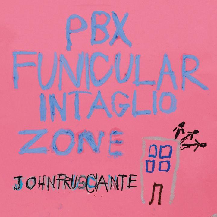 Portada de Álbum "PBX Funicular Intaglio Zone", de John Frusciante
