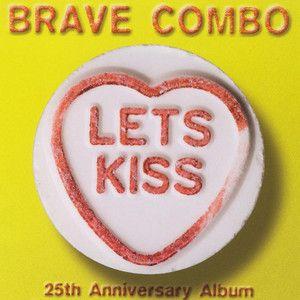 Portada de Álbum "Lets Kiss (25th Anniversary Album)", de Brave Combo