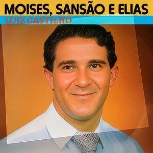 Album cover of "Moisés, Sansão e Elias" by Luiz  Castilho