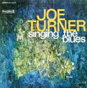 Album cover of "Singing The Blues" by Big Joe Turner