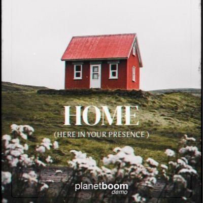 Capa do Single/EP "Home (Here In Your Presence)", de Planetboom