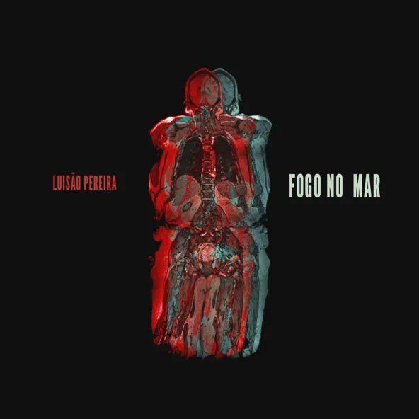 Capa do Álbum "Fogo no Mar", de Luisão Pereira