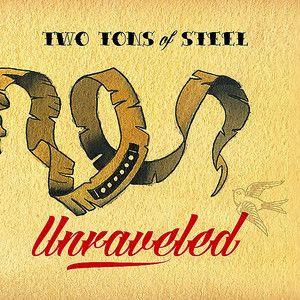 Album cover of "Unraveled" by Two Tons Of Steel