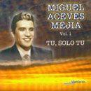 Portada de Álbum "Tu, Solo Tu - Vol. 1", de Miguel Aceves Mejía