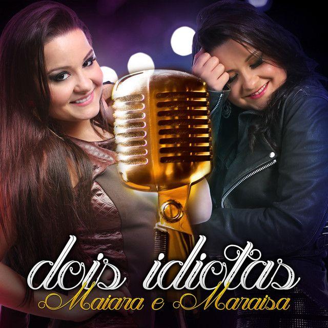 Album cover of "Dois Idiotas" by Maiara & Maraisa