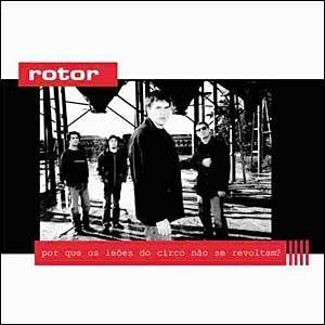 Portada de Álbum "Por que os Leões de Circo Não se Revoltam?", de Rotor