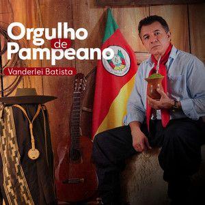 Portada de Sencillo/EP "Orgulho De Pampeano ", de Vanderlei Batista