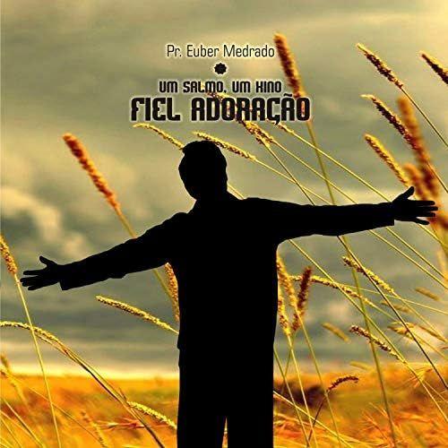 Portada de Álbum "Um Salmo, um Hino, Fiel Adoração", de Euber Medrado