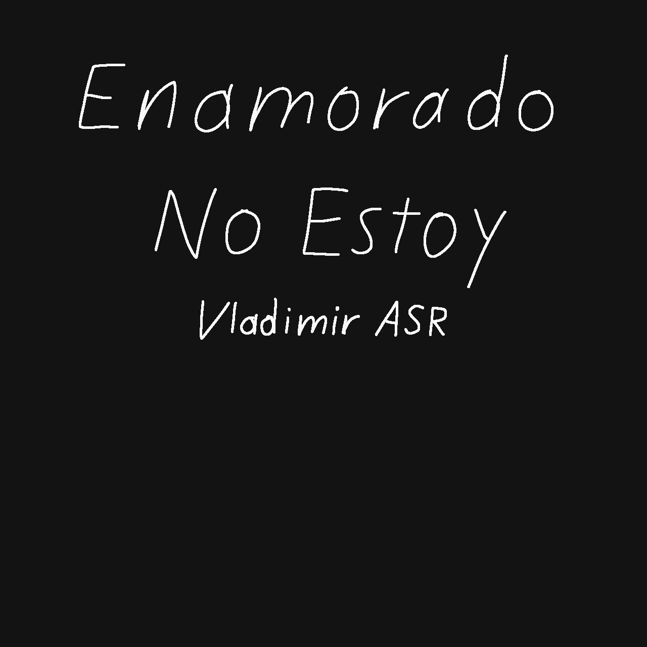 Capa do Single/EP "Enamorado No Estoy (I'm Not In Love)", de Vladimir ASR