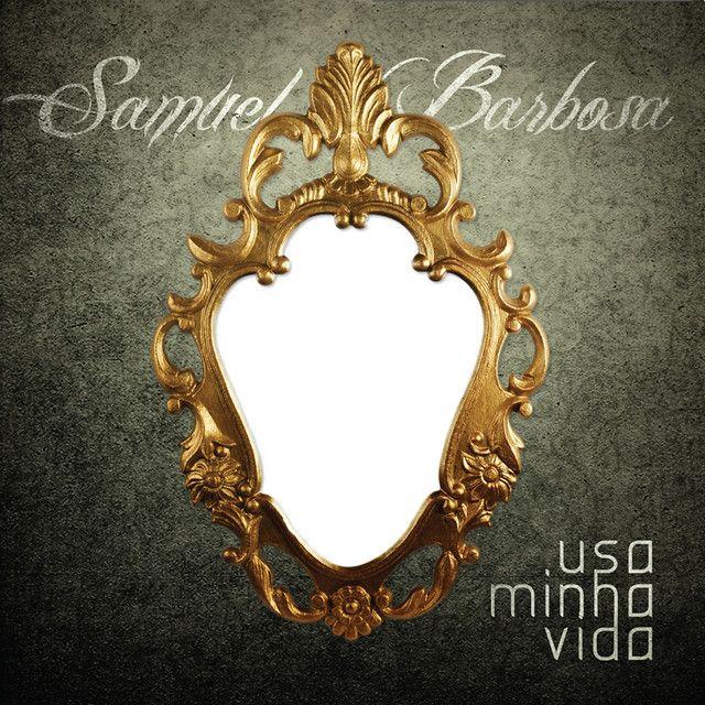 Capa do Álbum "Usa Minha Vida", de Samuel Barbosa