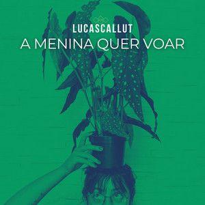 Portada de Sencillo/EP "A menina quer voar", de Lucas Calutt