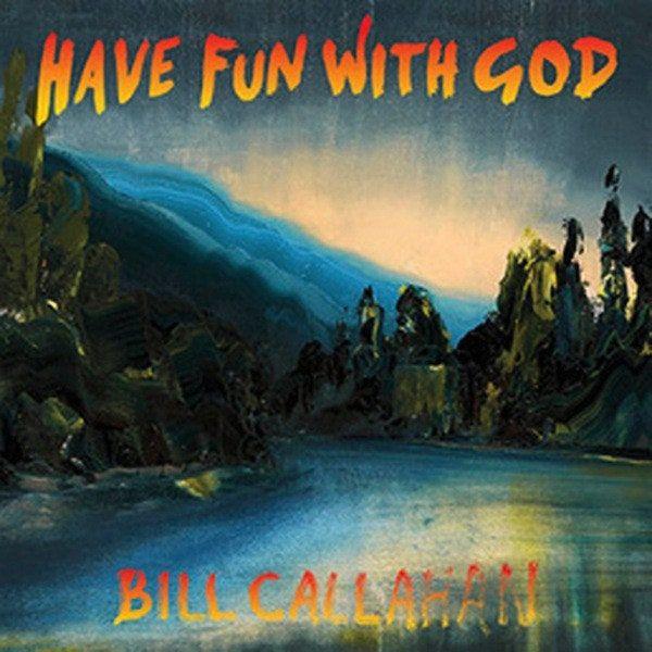 Portada de Álbum "Have Fun With God", de Bill Callahan