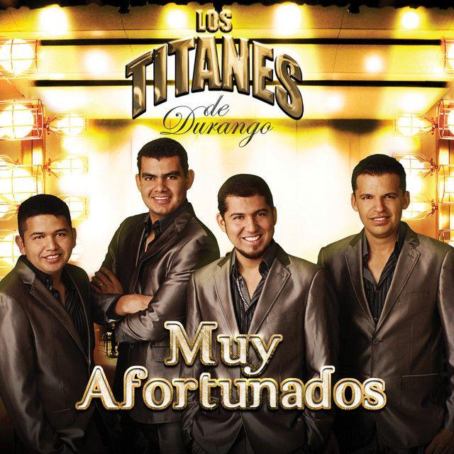 Album cover of "Muy Afortunados" by Los Titanes De Durango