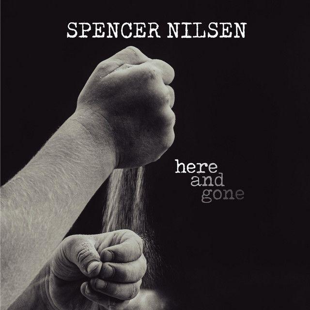 Album cover of "Here and Gone" by Spencer Nilsen