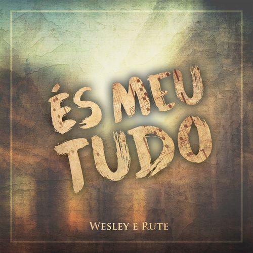 Portada de Sencillo/EP "És Meu Tudo", de Wesley e Rute