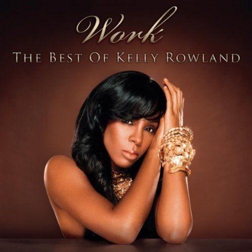 Portada de Álbum "Work ( The Best Of  Kelly Rowland)", de Kelly Rowland