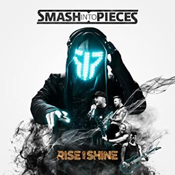 Portada de Álbum "Rise and Shine", de Smash Into Pieces