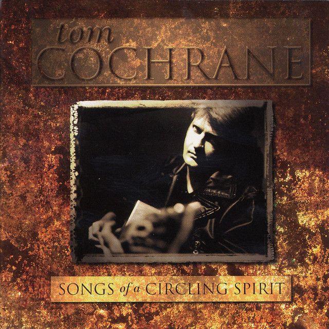 Portada de Álbum "Songs Of A Circling Spirit", de Tom Cochrane