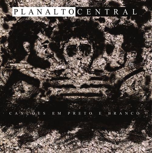 Portada de Álbum "Canções Em Preto e Branco", de Planalto Central