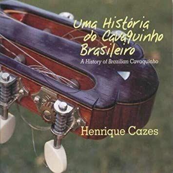 Portada de Álbum "Uma História do Cavaquinho Brasileiro", de Henrique Cazes