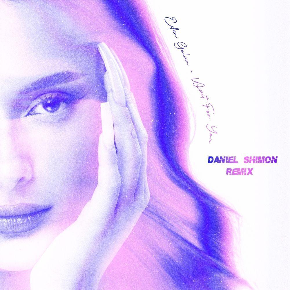 Capa do álbum "Wait For You (remix) (feat. Daniel Shimon)", de Eden Golan