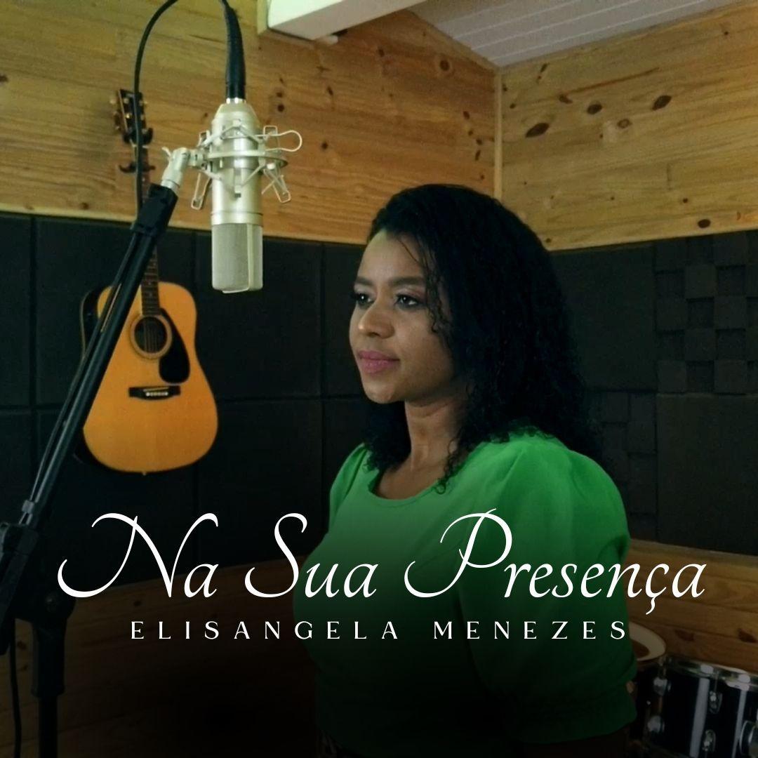 Portada de Sencillo/EP "Na Sua Presença", de Elisangela Menezes